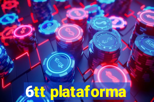 6tt plataforma